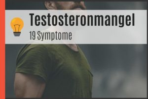 19 Symptome eines Testosteronmangels