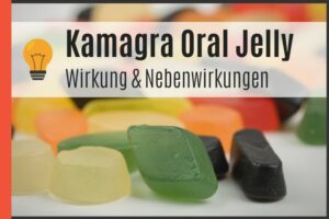 Kamagra Oral Jelly - Wirkung & Nebenwirkungen