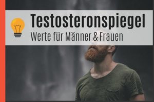 Testosteronspiegel - Werte für Männer und Frauen