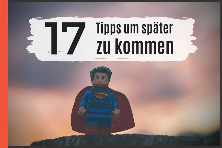 17 Tipps um später zu kommen Nie wieder zu früh kommen PotenzTipps Für Männer Mitte 20