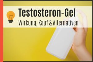 Testosteron-Gel - Wirkung, Kauf und Alternativen