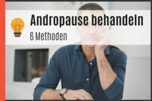 Andropause behandeln - 6 Methoden