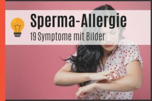 Sperma-Allergie - Symptome und Bilder