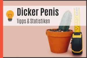Dicker Penis - Tipps & Statistiken