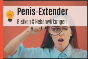 Penis-Extender - Risiken & Nebenwirkungen