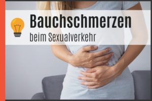 Bauchschmerzen beim Sexualverkehr