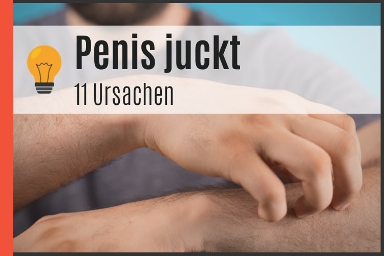 Penis juckt 11 Ursachen + Bilder 2022 - Potenz-Tipps - Für Männer. 