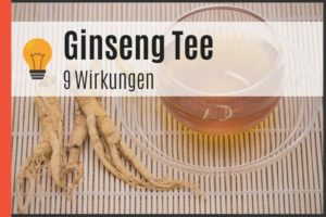 Ginseng Tee - 9 Wirkungen
