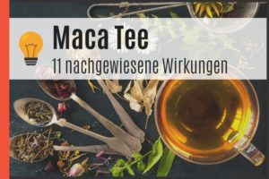 Maca Tee - 11 nachgewiesene Wirkungen